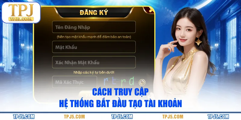 Cách truy cập hệ thống bắt đầu tạo tài khoản