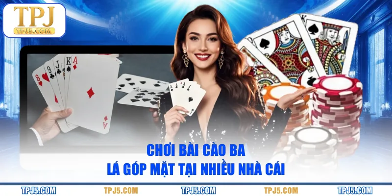Chơi bài cào ba lá góp mặt tại nhiều nhà cái
