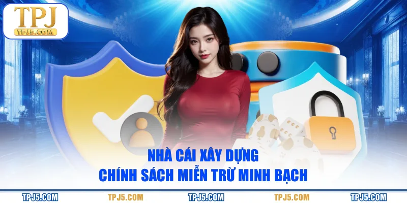 Nhà cái xây dựng chính sách miễn trừ minh bạch