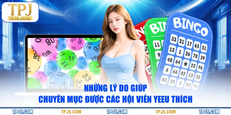 Những lý do giúp chuyên mục được các hội viên yêu thích